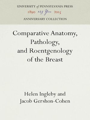 cover image of Comparative Anatomy, Pathology, and Roentgenology of the Breast